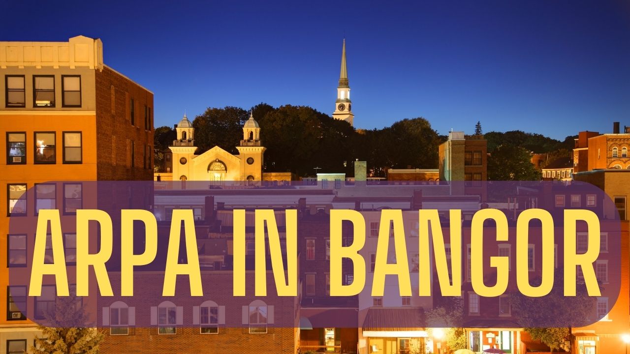 "ARPA IN BANGOR" emblazoned in capital letters over a skyline of the city of Bangor, Maine