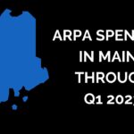 Map of Maine with headline "ARPA Spending in Maine through Q1 2023"