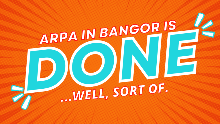 ARPA in Bangor is DONE... well, sort of.