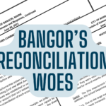 Graphic showing Bangor, Maine's Audit Management Letters from Fiscal Year 2021 and Fiscal Year 2023 with the caption "Bangor's Reconciliation Woes"