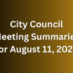 City Council Meeting Summaries for Aug 11 2025