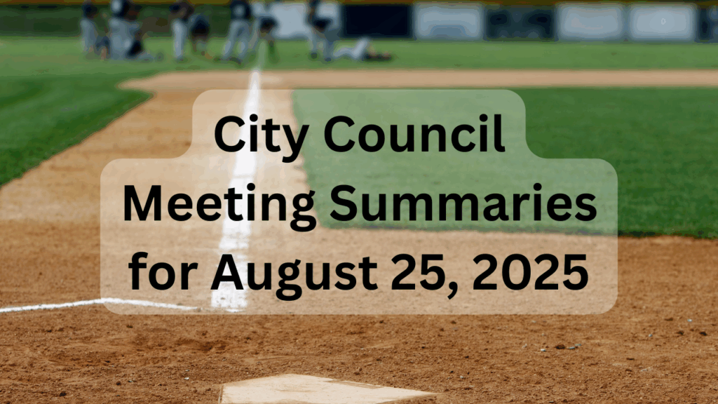 City Council Meeting Summaries for Aug 25 2025