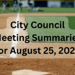 City Council Meeting Summaries for Aug 25 2025