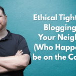 Ethical Tightrope Blogging as Your Neighbor (Who Happens to be on the Council)
