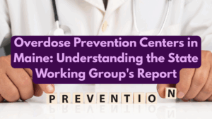 Where Do Overdose Prevention Centers Stand in Maine