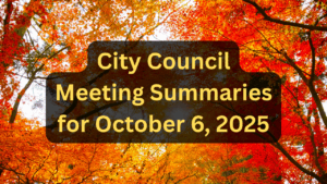 City Council Meeting Summaries for Oct 6 2025
