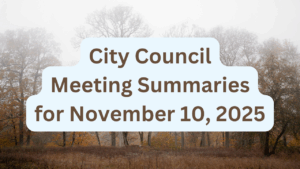 City Council Meeting Summaries for November 10, 2025