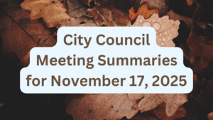 City Council Meeting Summaries for November 17, 2025