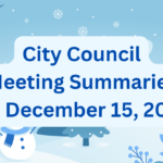 City Council Meeting Summaries for December 15, 2025