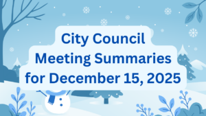 City Council Meeting Summaries for December 15, 2025