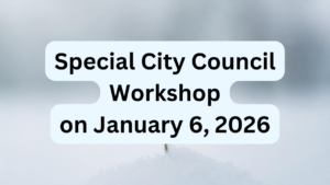 Special City Council Workshop on January 6, 2026