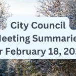 City Council Meeting Summaries for February 18, 2026