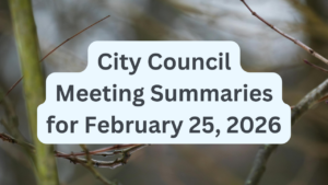 City Council Meeting Summaries for February 25, 2026