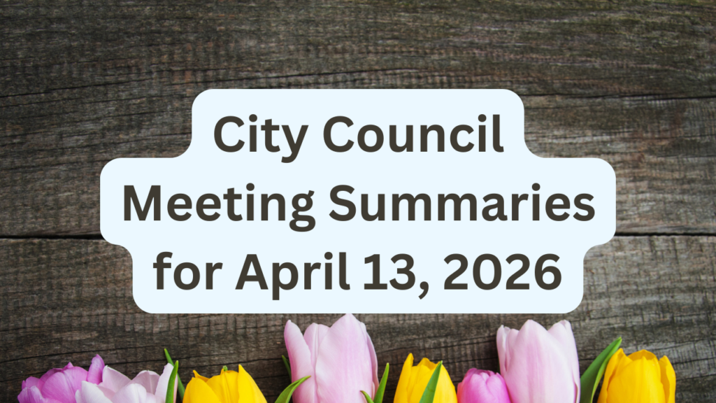 City Council Meeting Summaries for April 13, 2026