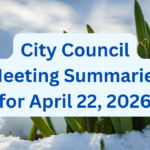 City Council Meeting Summaries for April 22, 2026