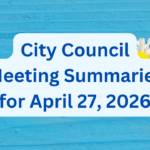 City Council Meeting Summaries for April 27, 2026