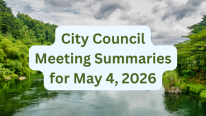 City Council Meeting Summaries for May 4, 2026