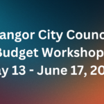 Bangor City Council Budget Workshop for May 13 - June 17, 2026