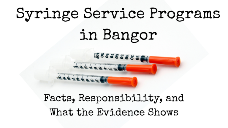 Syringe Service Programs in Bangor Facts, Responsibility, and What the Evidence Shows