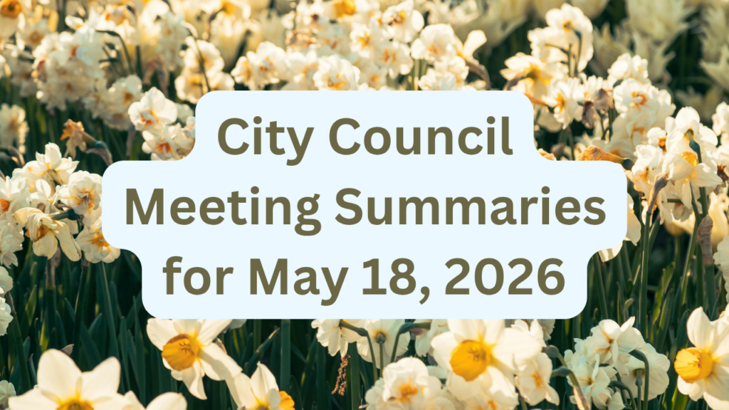 City Council Meeting Summaries for May 18, 2026